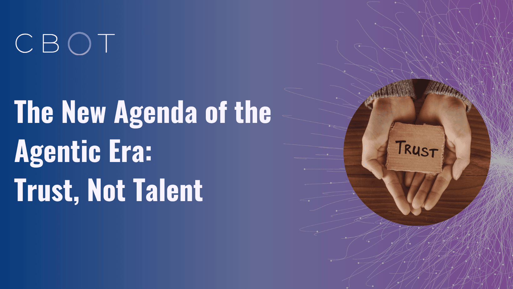 The New Priority of the Agentic Age: Trust, Not Capability