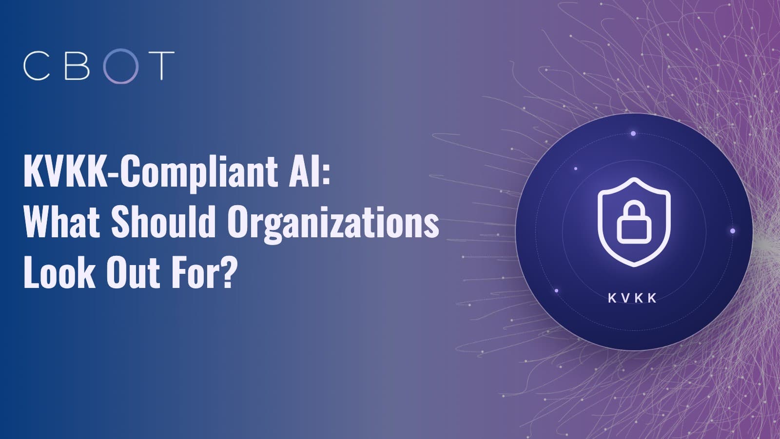KVKK-Compliant AI: What Should Organizations Look Out For?