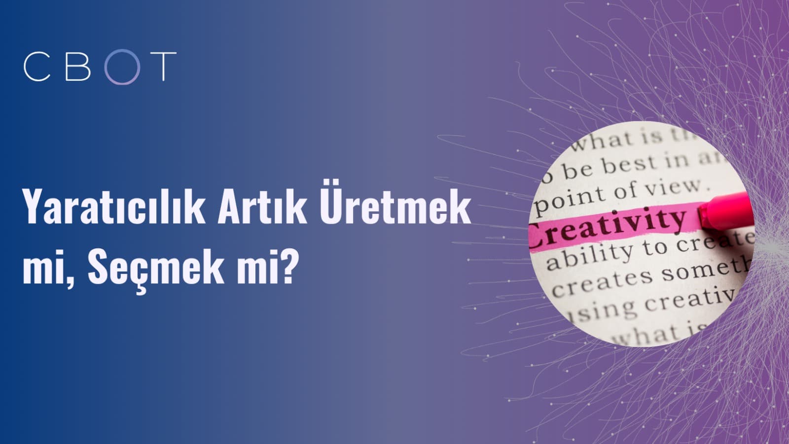 Yaratıcılık Artık Üretmek mi, Seçmek mi?