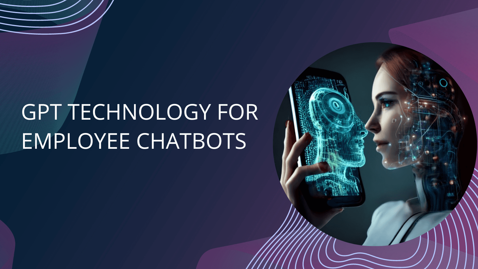 Unlocking Efficiency: Harnessing GPT Technology for Employee Chatbots