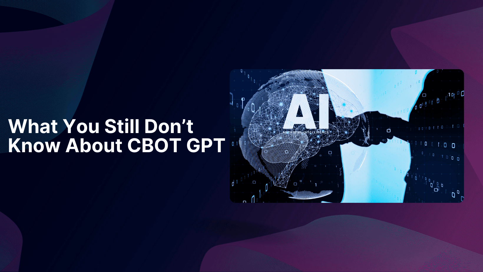 What You Still Don’t Know About CBOT GPT