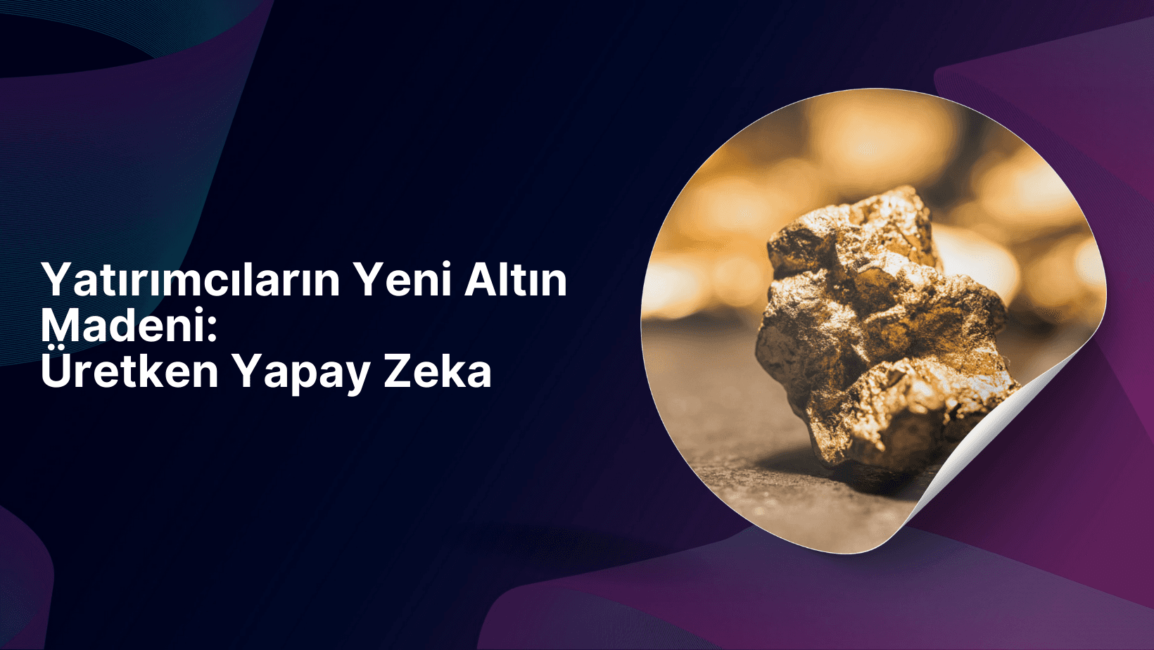 Yatırımcıların Yeni Altın Madeni : Üretken Yapay Zekâ
