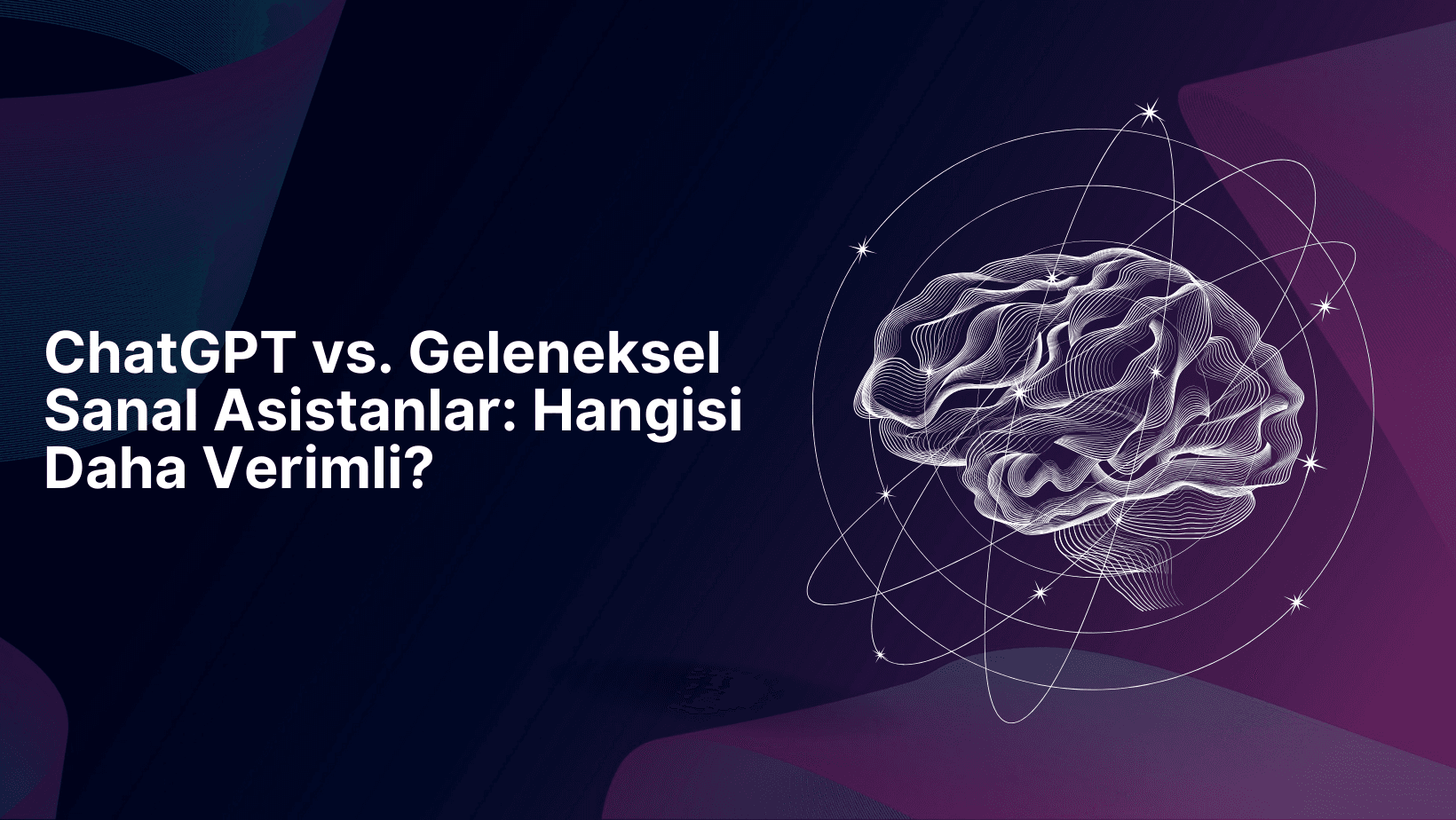 ChatGPT vs. Geleneksel Sanal Asistanlar: Hangisi Daha Verimli?