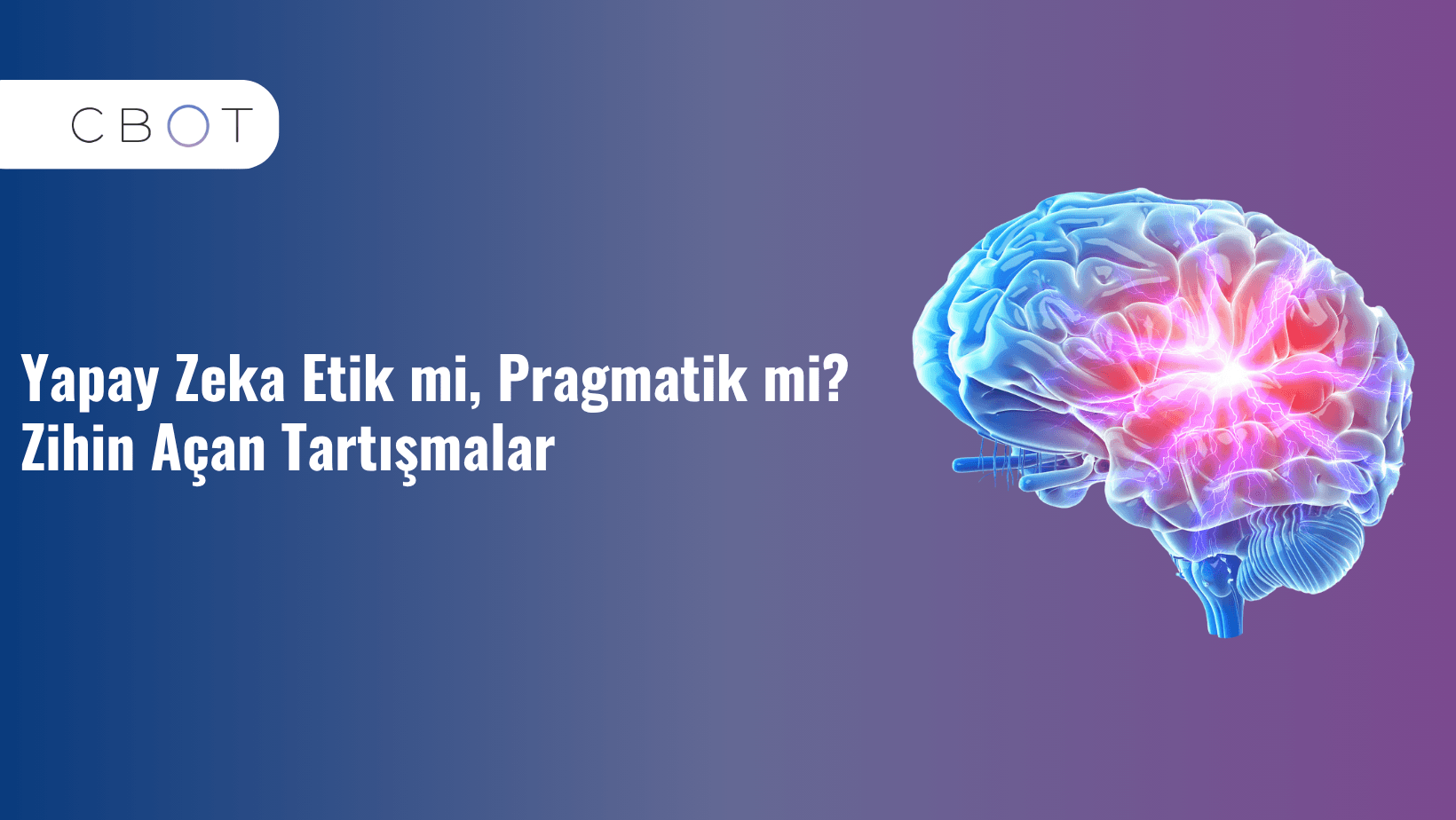 Yapay Zekâ Etik mi, Pragmatik mi? Zihin Açan Tartışmalar