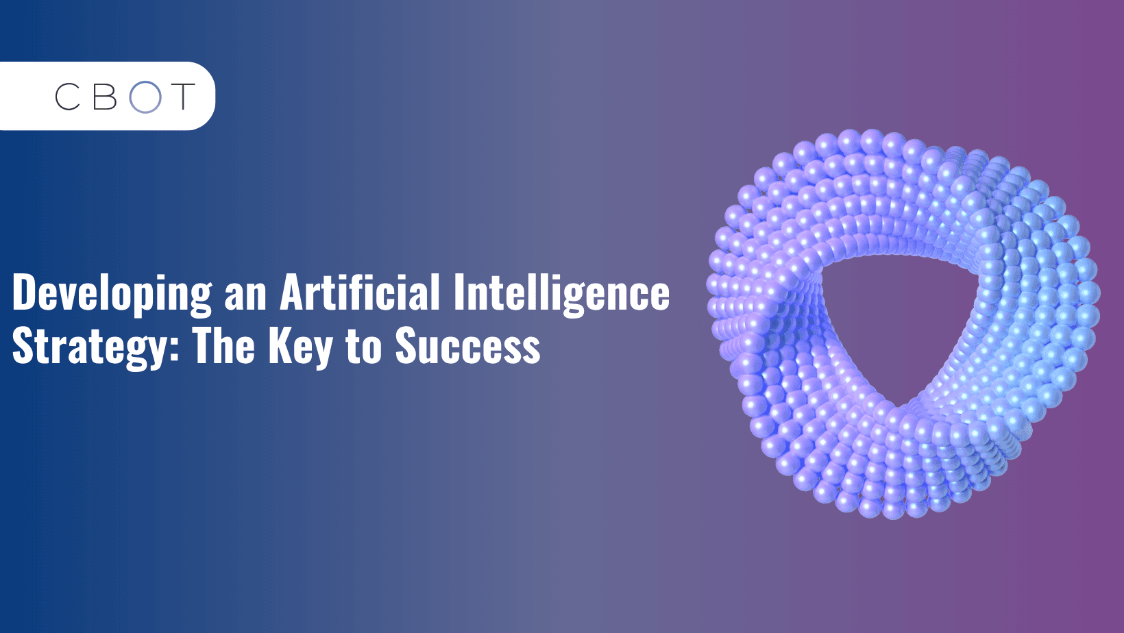 Developing an Artificial Intelligence Strategy: The Key to Success
