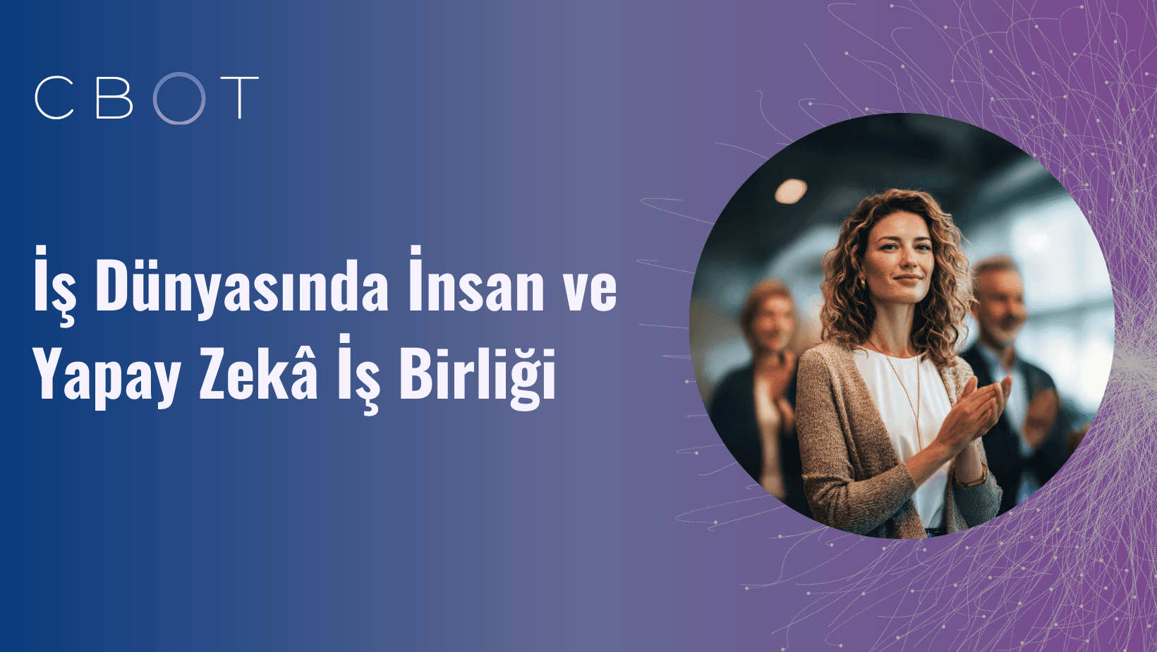 İş Dünyasında İnsan ve Yapay Zekâ İş Birliği