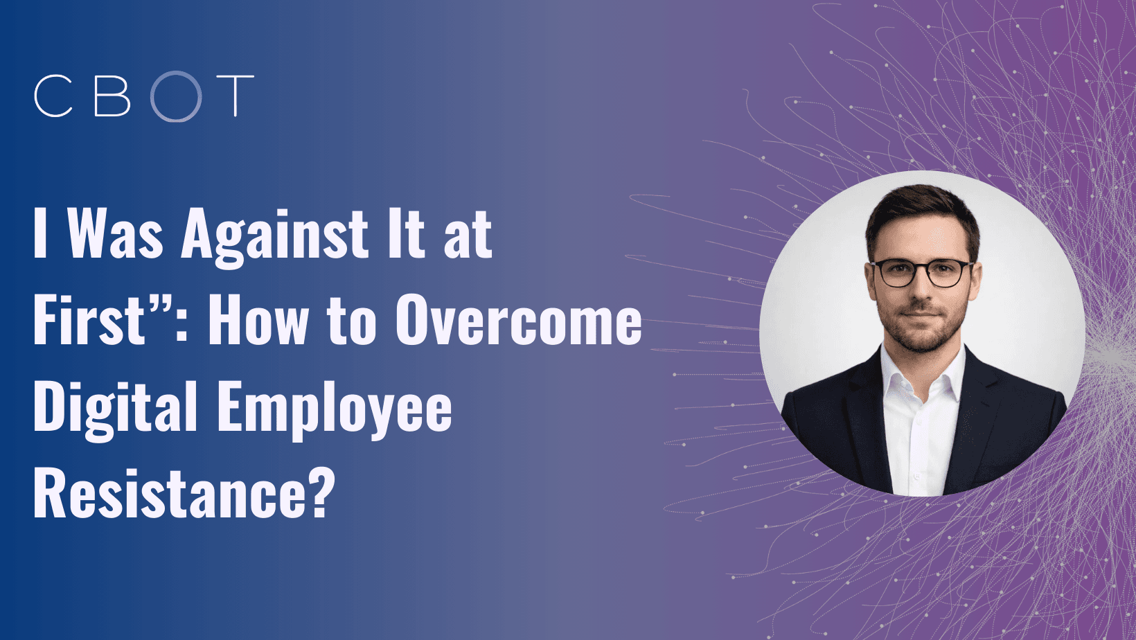 I Was Against It at First”: How to Overcome Digital Employee Resistance?