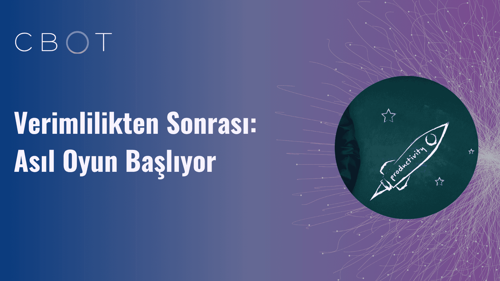 Verimlilikten Sonrası: Asıl Oyun Başlıyor