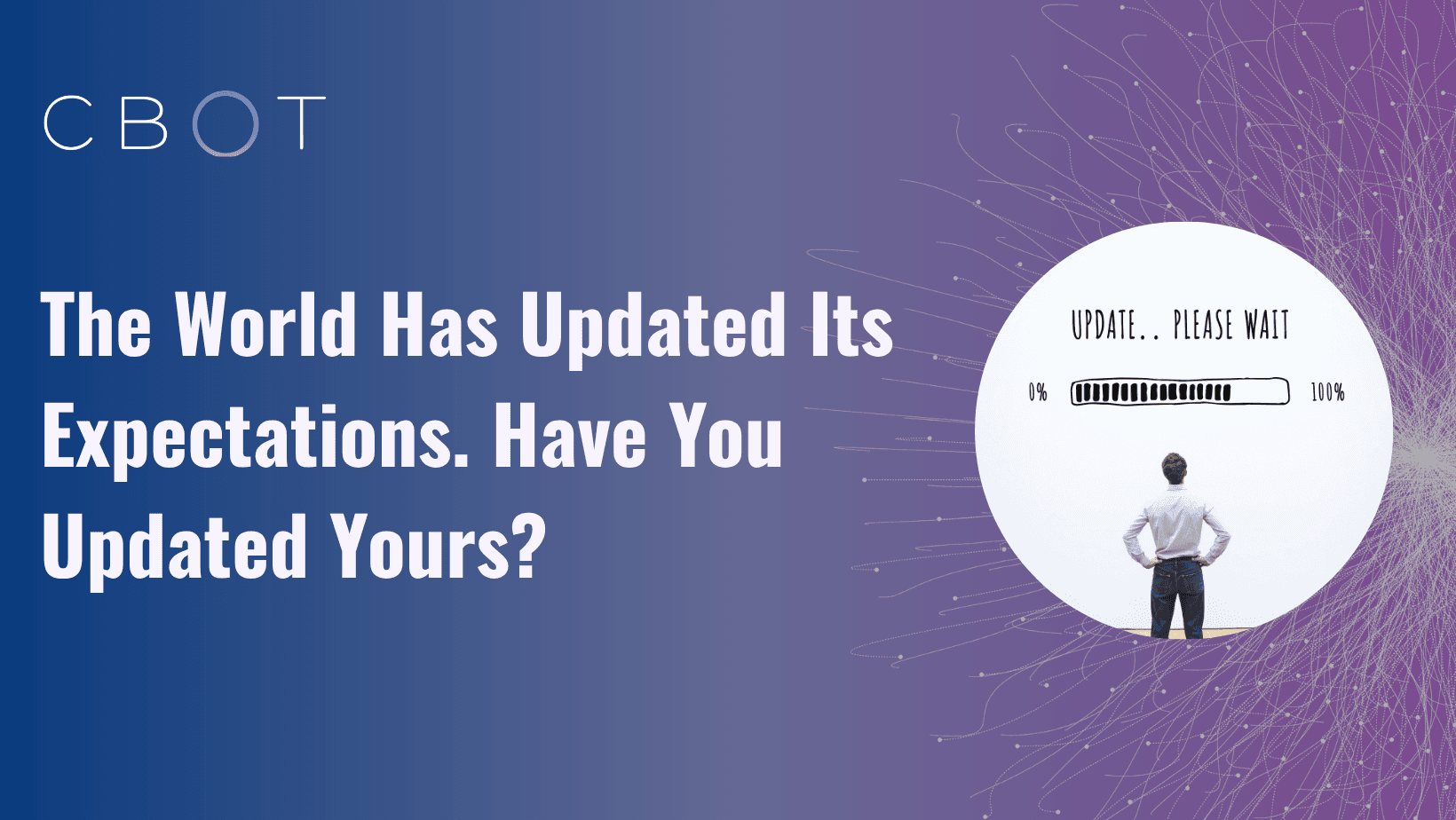 The World Has Updated Its Expectations. Have You Updated Yours?